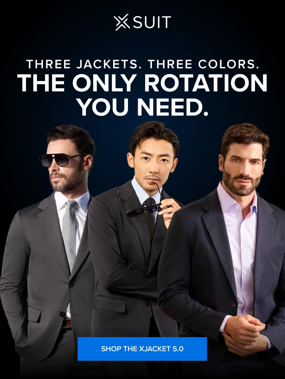 Three Jackets. Three Colors. The Only Rotation You Need. SHOP THE XJACKET 5.0