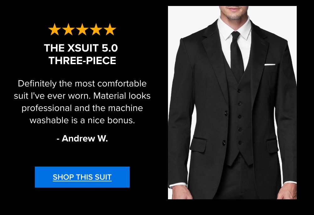 The XSuit 5.0 Three-Piece Definitely the most comfortable suit I've ever worn. Material looks professional and the machine washable is a nice...