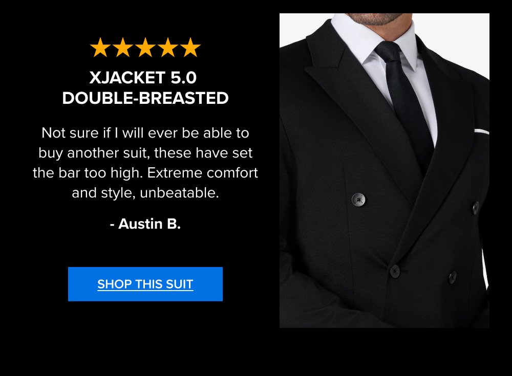 xJacket 5.0 Double-Breasted Not sure if I will ever be able to buy another suit, these have set the bar too high. Extreme comfort and style,...