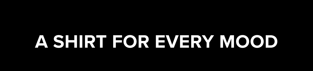 A shirt for every mood