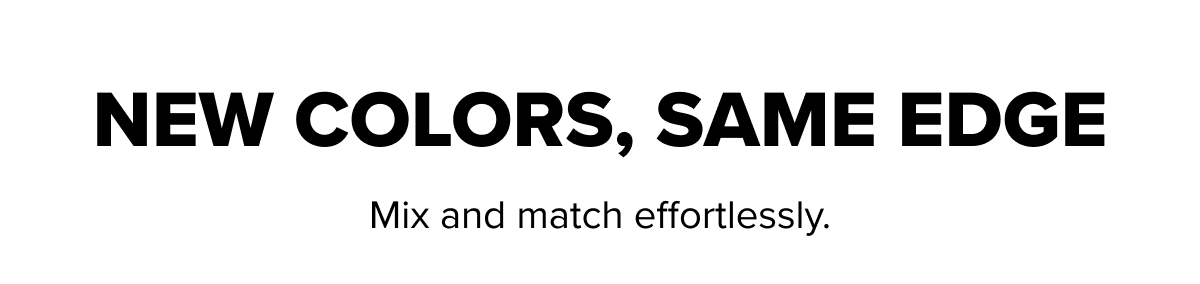 New colors, same edge