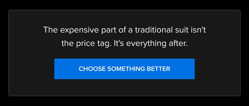 The expensive part of a traditional suit isn't the price tag. It's everything after. CHOOSE SOMETHING BETTER