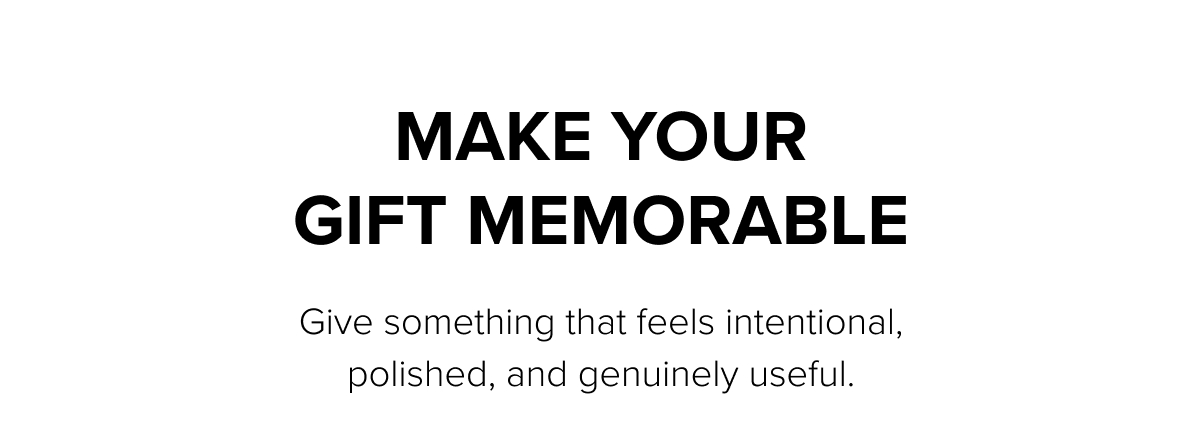 Make your gift memorable