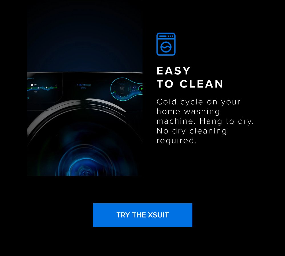 Easy to Clean Cold cycle on your home washing machine. Hang to dry. No dry cleaning required. TRY THE XSUIT xShirt 5.0 The dress shirt that actually breathes. Shop Shirts xShirt 5.0 The dress shirt that actually breathes. SHOP NOW