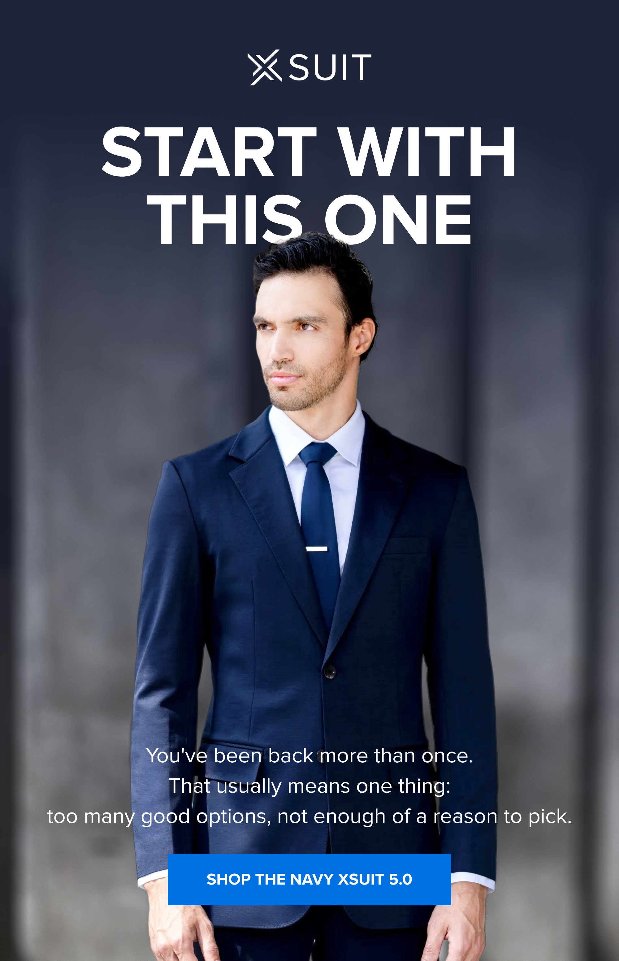 Start With This One You've been back more than once. That usually means one thing: too many good options, not enough of a reason to pick. SHOP THE NAVY XSUIT 5.0