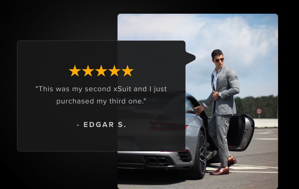 "This was my second xSuit and I just purchased my third one." - EDGAR S.