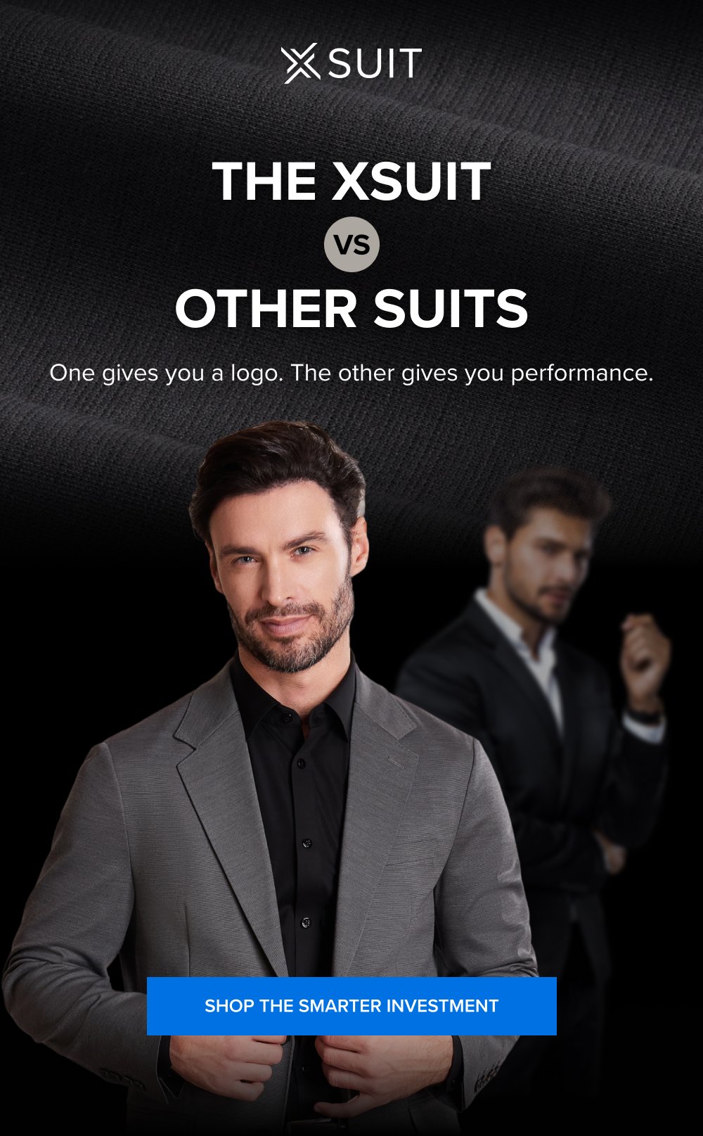 The xSuit VS Other Suits One gives you a logo. The other gives you performance. SHOP THE SMARTER INVESTMENT