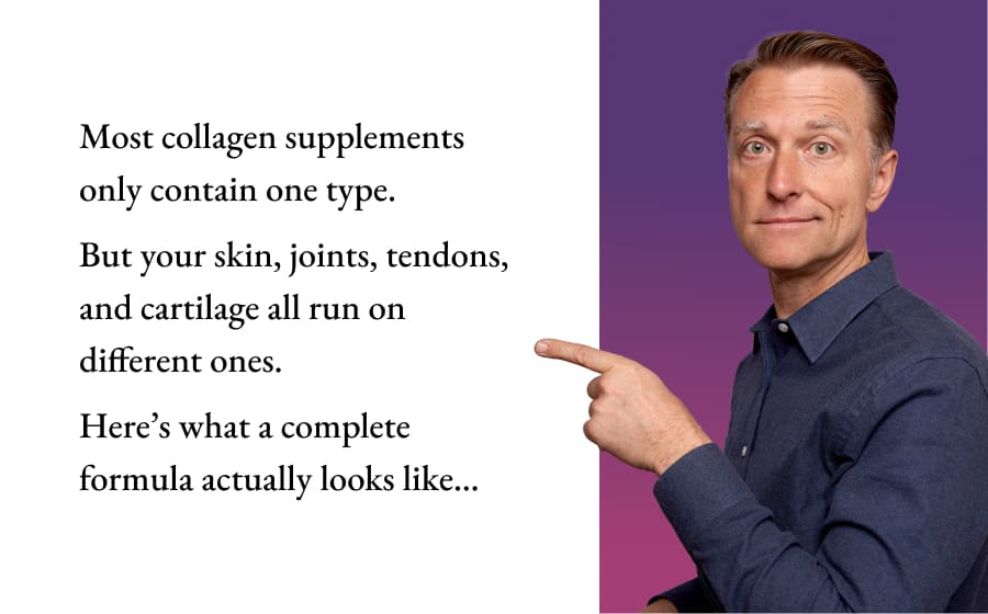 Most collagen supplements only contain one type.  But your skin, joints, tendons, and cartilage all run on different ones.  >> Here’s what a complete formula actually looks like... 