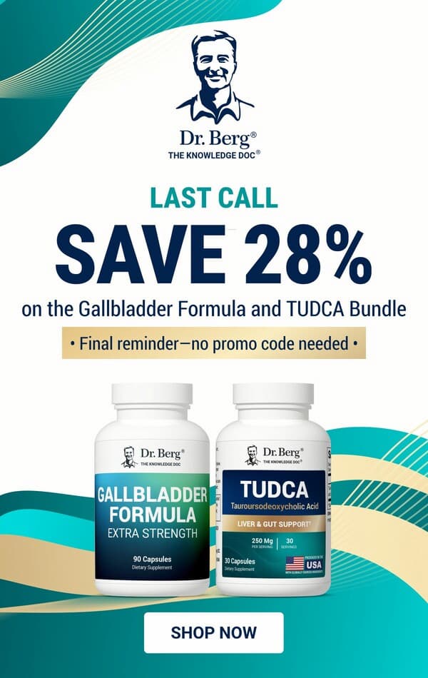 Last call to save 28% on the Dr. Berg Gallbladder Formula and TUDCA Bundle; no promo code needed.