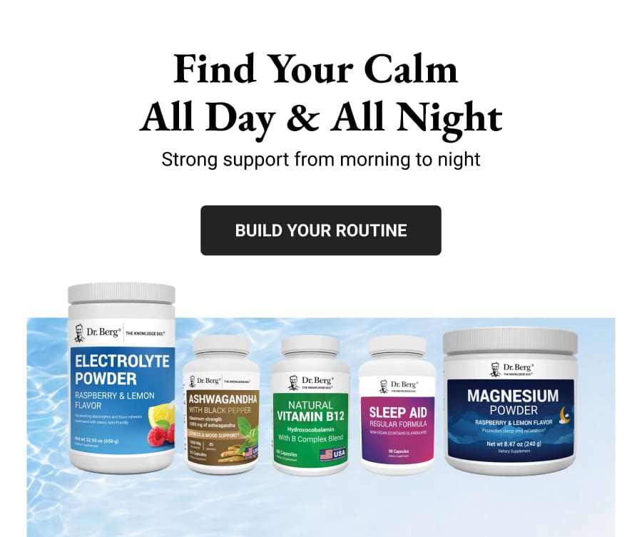 Dr. Berg stands against a calm, water-inspired background. Text reads, “Find Calm All Day. Simple support from morning to night. Build Your Routine.”