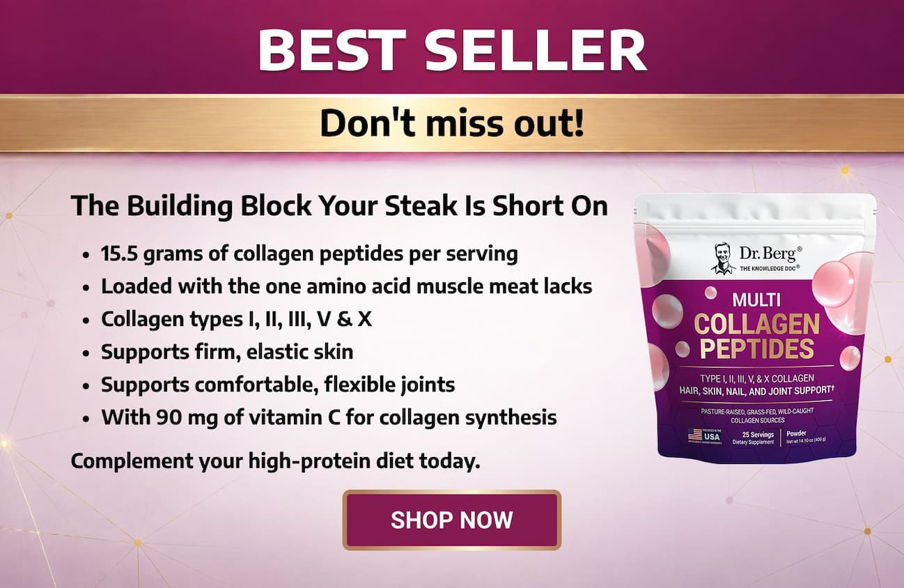 Dr. Berg Multi Collagen Peptides, a best seller with 15.5 grams of collagen peptides per serving to support skin and joint health.