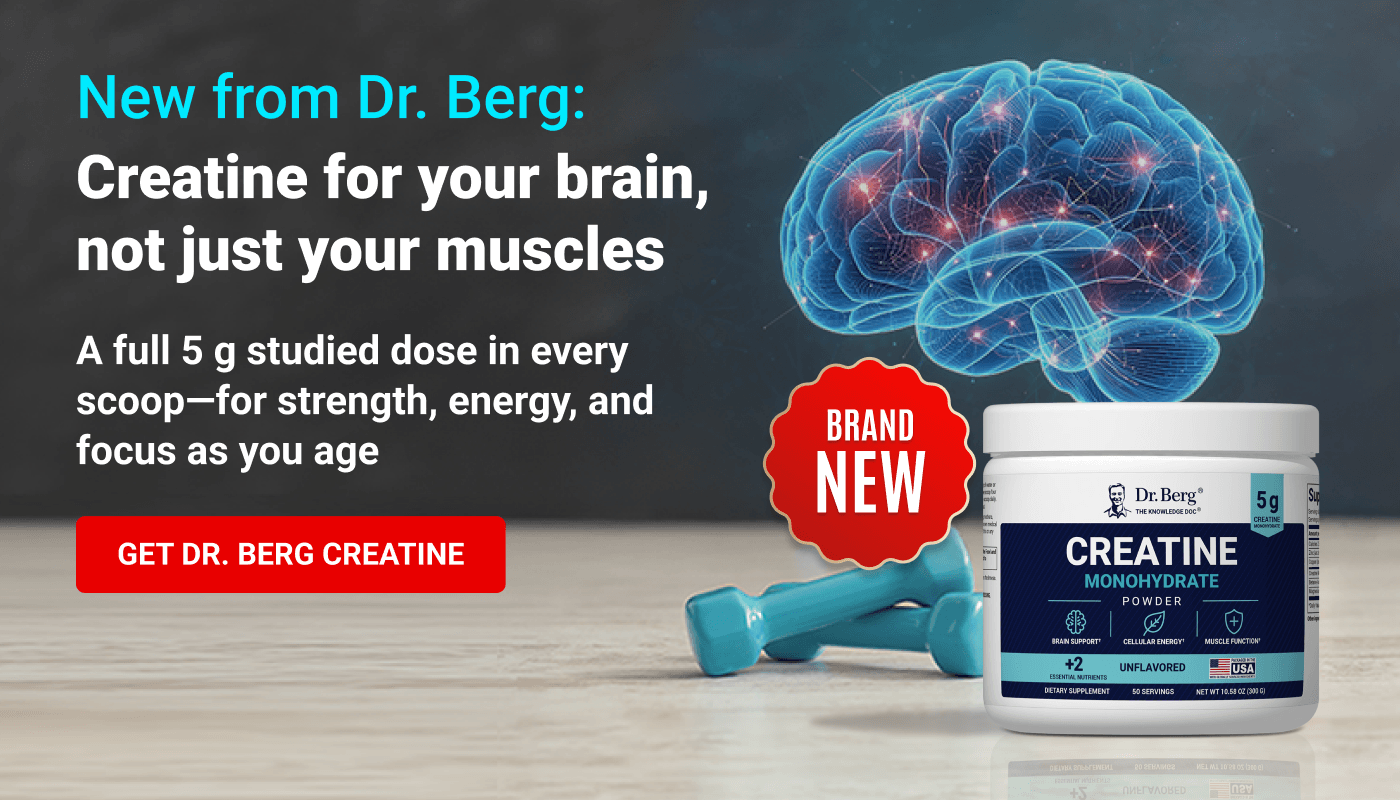 New from Dr. Berg: Creatine for your brain, not just your muscles. 