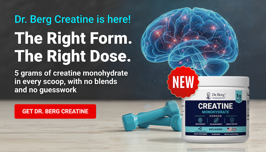 Dr. Berg Creatine is here. 