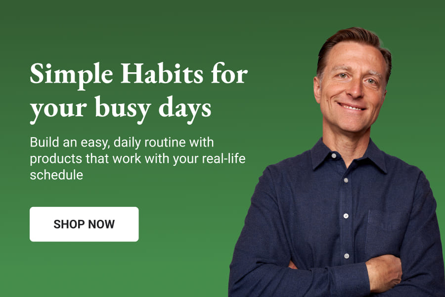 Simple Habits for your busy days, Build an easy, daily routine with products that work with your real-life schedule