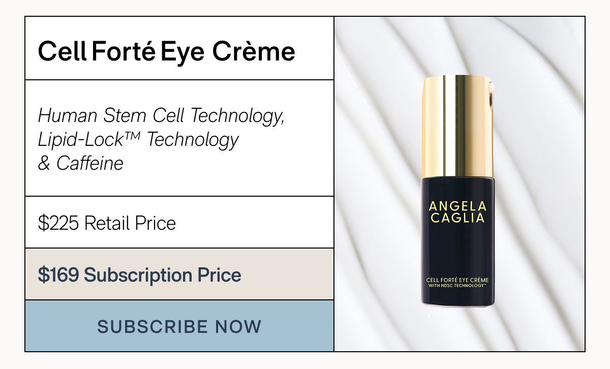 Cell Forté Eye Crème - $225 Retail Price | $169 Subscription Price - SUBSCRIBE NOW