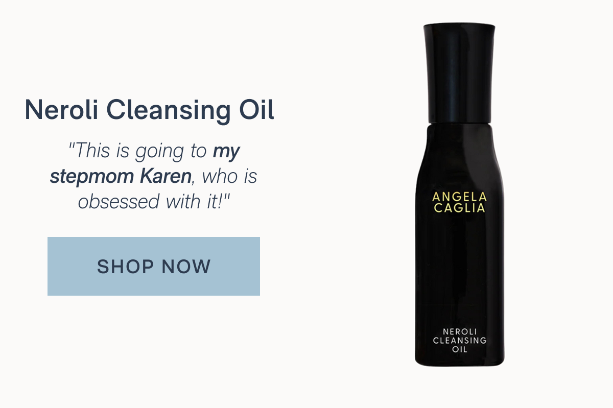 Neroli Cleansing Oil: "This is going to my stepmom Karen, who is obsessed with it!" - SHOP NOW