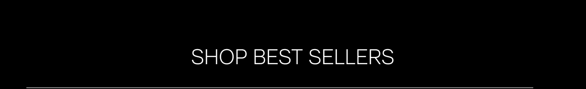 SHOP BEST SELLERS