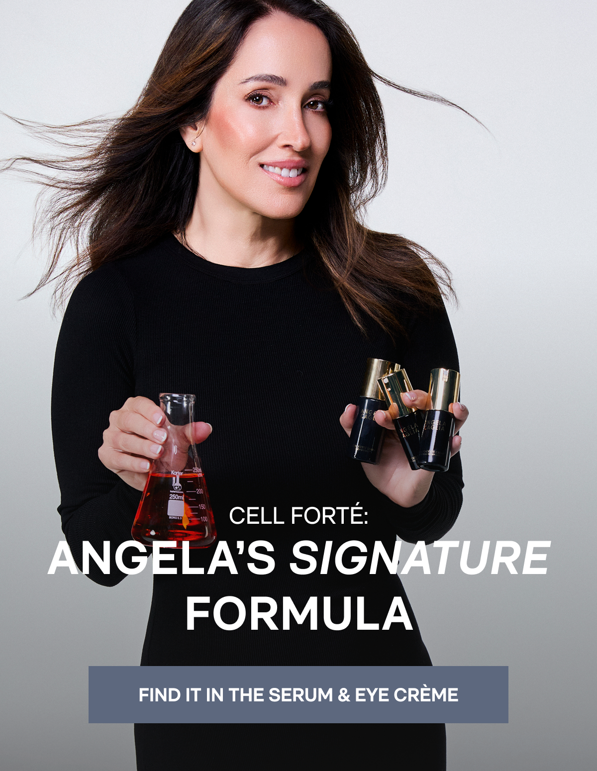 Cell Forté: Angela's Signature Formula - FIND IT IN THE SERUM & EYE CRÈME