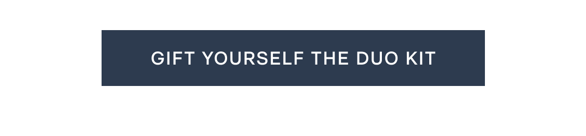 GIFT YOURSELF THE DUO KIT
