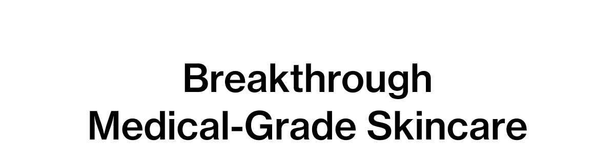 Breakthrough Medical-Grade Skincare