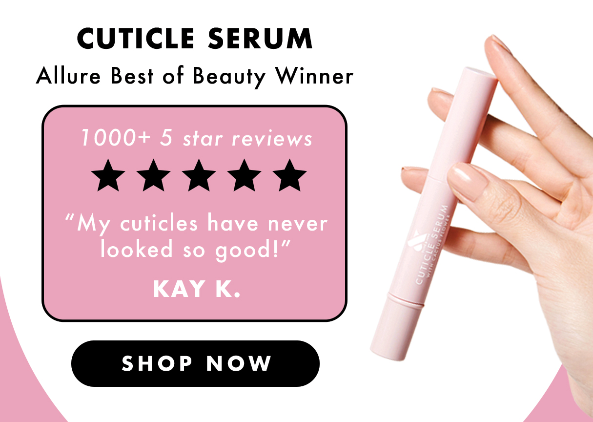 (IMAGE OF CUTICLE SERUM) ALLURE BEST OF BEAUTY WINNER CUTICLE SRUM: OVER 1,000+ 5 STAR REVIEWS! + TESTIMONIAL FROM KAY K. | SHOP NOW