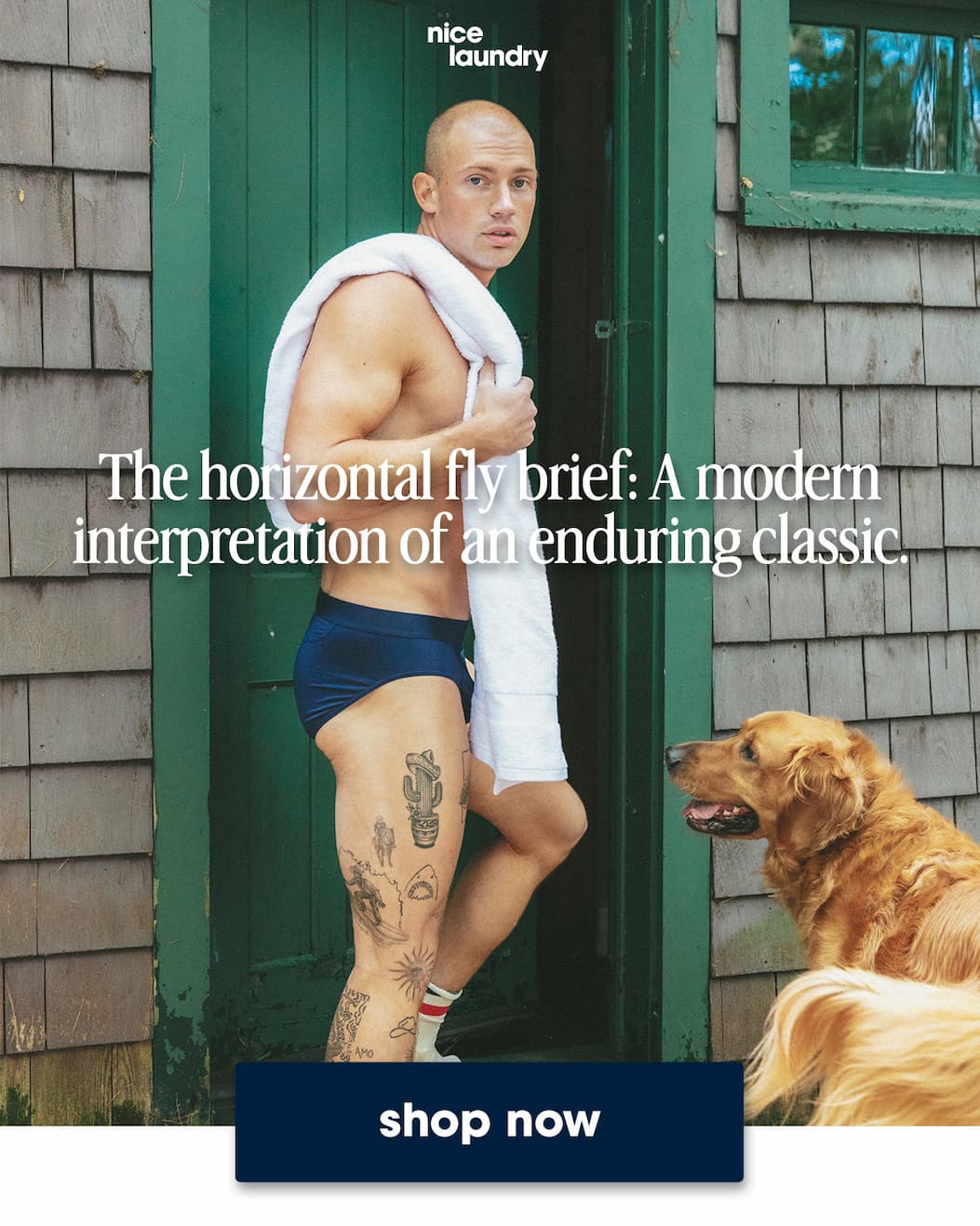 Shirtless man and dog walking into a house door. Man is wearing navy briefs. Text says "the horizontal fly brief: a modern interpretation of an enduring classic.