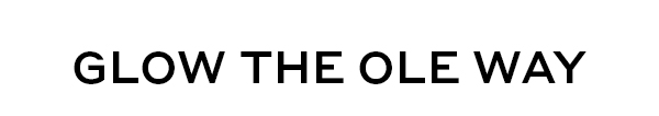 GLOW THE OLE WAY