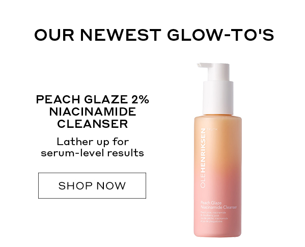 PEACH GLAZE 2% NIACINAMIDE CLEANSER. LATHER UP FOR SERUM-LEVEL RESULTS.