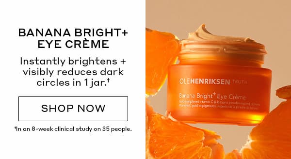 BANANA BRIGHT+ EYE CREME | Instantly brightens + visibly reduces dark circles in 1 jar. | SHOP NOW