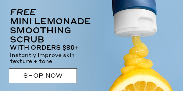 FREE MINI LEMONADE SMOOTHING SCRUB WITH ORDERS $80+