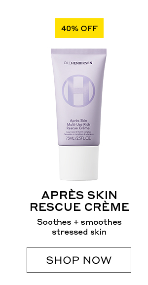 40% OFF APRES SKIN RESCUE CREME Soothes + smoothes stressed skin SHOP NOW