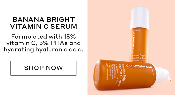 BANANA BRIGHT VITAMIN C SERUM | Formulated with 15% vitamin C, 5% PHAs and hydrating hyaluronic acid. | SHOP NOW