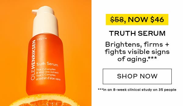 WAS $58, NOW $46 | TRUTH SERUM | Brightens, firms + fights visible signs of aging.*** | SHOP NOW | ***In an 8-week clinical study on 35 people