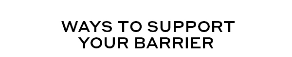 WAYS TO SUPPORT YOUR BARRIER