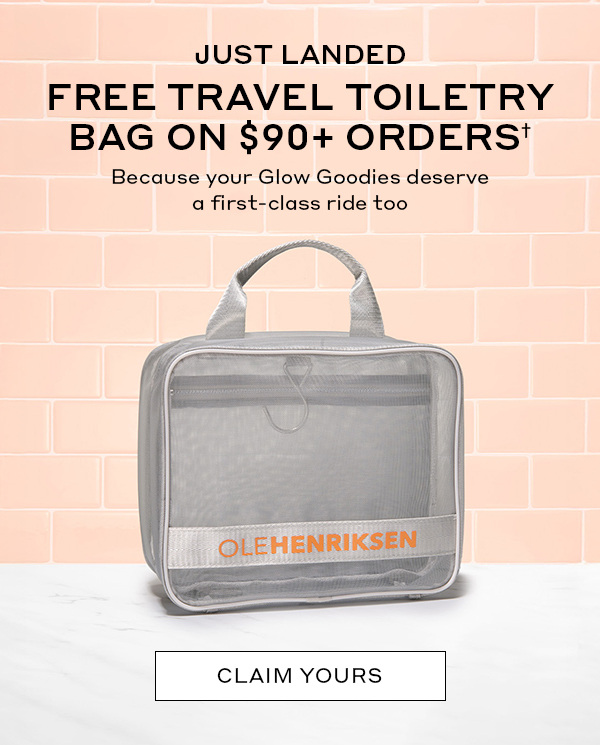 JUST LANDED FREE TRAVEL TOILETRY BAG ON $90+ ORDERS† Because your Glow Goodies deserve a first-class ride too CLAIM YOURS