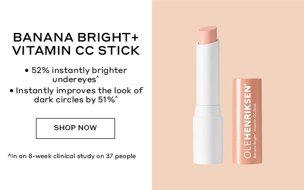 BANANA BRIGHT+ VITAMIN CC STICK | 52% instantly brighter undereyes | Instantly improves the look of dark circles by 51% | SHOP NOW