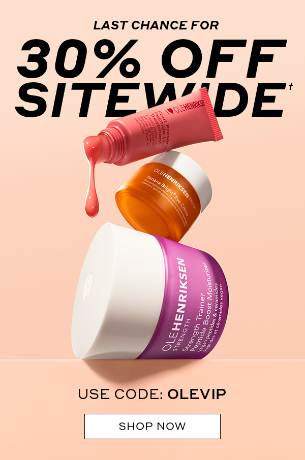 30% OFF SITEWIDE†  ENDS AT MIDNIGHT USE CODE: OLEVIP SHOP NOW