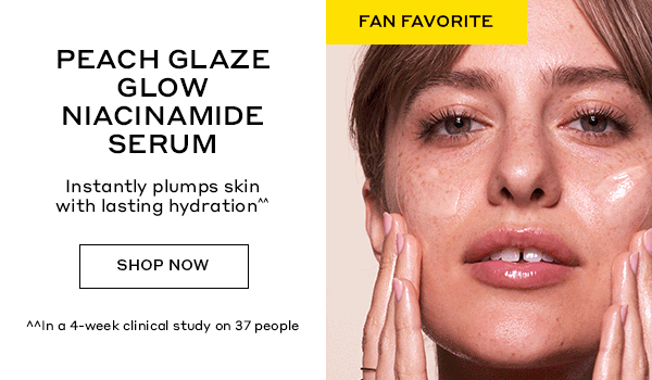 FAN FAVORITE | PEACH GLAZE NIACINAMIDE SERUM | Instantly plumps skin with lasting hydration^^ | SHOP NOW | ^^In a 4-week clinical study on 37 people