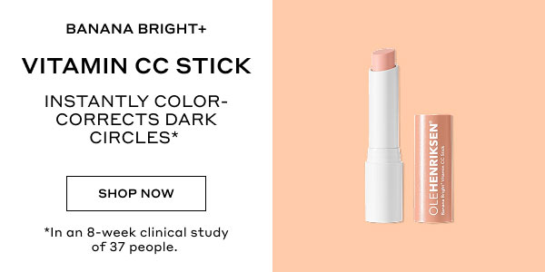 BANANA BRIGHT+ VITAMIN CC STICK | INSTANTLY COLOR-CORRECTS DARK CIRCLES* | SHOP NOW | *In an 8-week clinical study on 37 people.