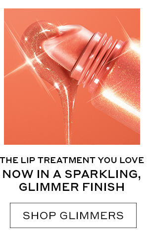 THE LIP TREATMENT YOU LOVE NOW IN A SPARKLING, GLIMMER FINISH SHOP GLIMMERS