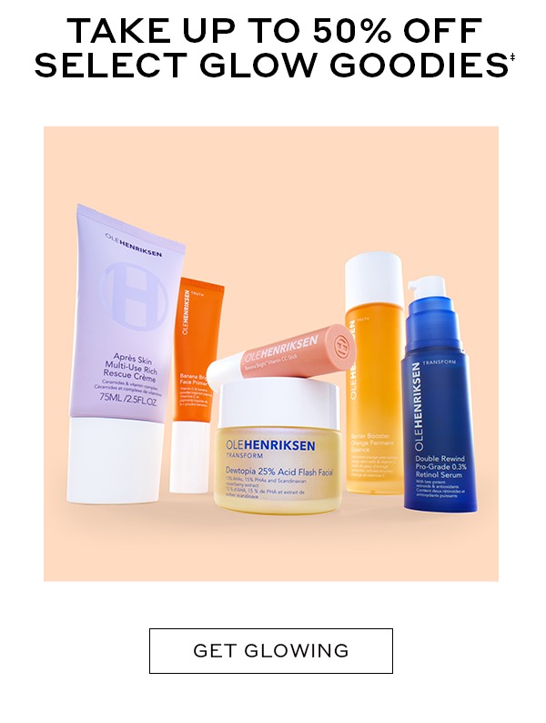 TAKE UP TO 50% OFF SELECT GLOW GOODIES‡  GET GLOWING