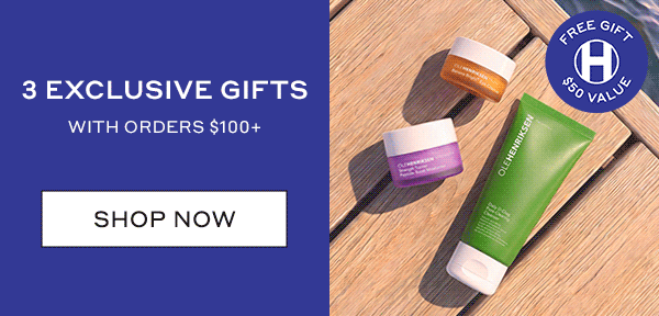 UP TO 6 EXCLUSIVE GIFTS 