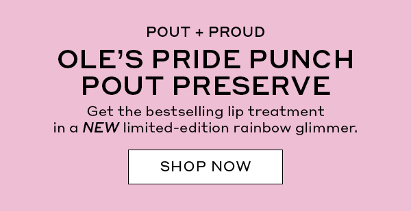 POUT + PROUD | OLE'S PRIDE PUNCH POUT PRESERVE | Get the bestselling lip treatment in a NEW limited-edition rainbow glimmer. | SHOP NOW