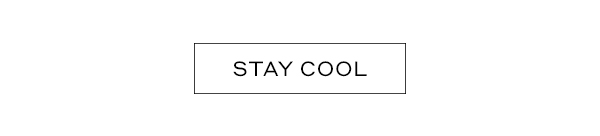STAY COOL