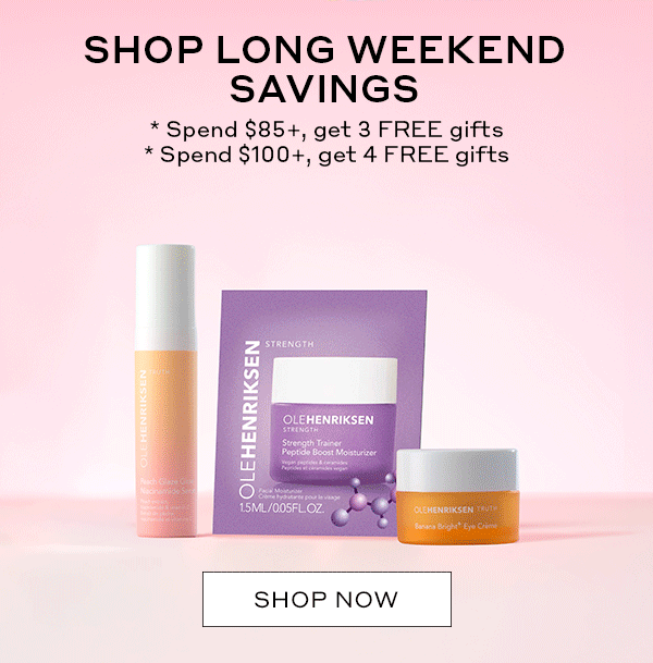 SHOP LONG WEEKEND SAVINGS | *Spend $85+, get 3 FREE gifts | *Spend $100+, get 4 FREE gifts | + FREE mirror phone grip | SHOP NOW