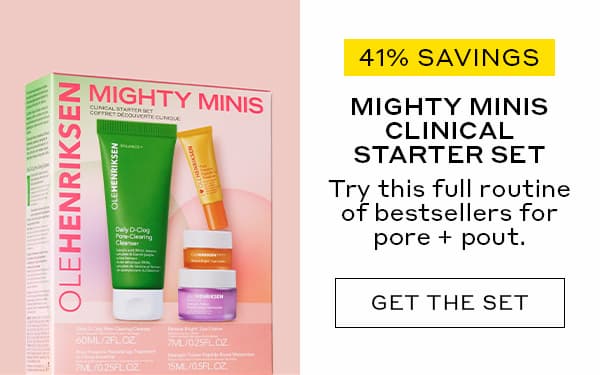 41% SAVINGS | MIGHTY MINIS CLINICAL STARTER SET | Try this full routine of bestsellers for pore + pout. | GET THE SET