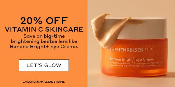20% OFF VITAMIN C SKINCARE. SAVE BIG-TIME BRIGHTENING BESTSELLERS LIKE BANANA BRIGHT+ EYE CREME. 