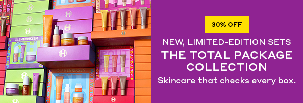 30% OFF NEW, LIMITED-EDITION SETS THE TOTAL PACKAGE COLLECTION Skincare that checks every box.