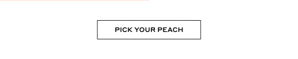 PICK YOUR PEACH