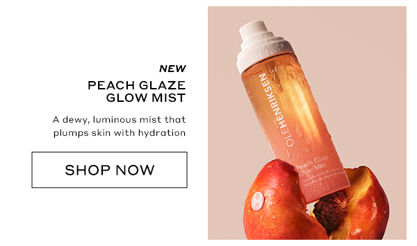 NEW PEACH GLAZE GLOW MSIT A dewy, luminous mist that plumps skin with hydration SHOP NOW